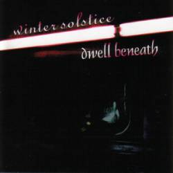 Winter Solstice : Dwell Beneath - Winter Solstice